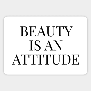 Beauty is an attitude Magnet